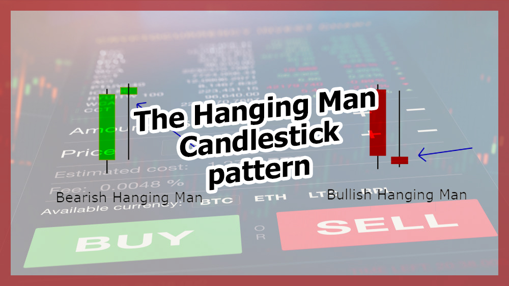 The Hanging Man Candlestick Pattern and how to trade it