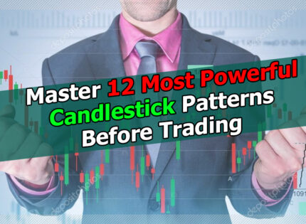 Master 12 Most Powerful Candlestick Patterns Before Trading
